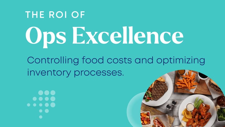 The ROI of Ops Excellence: How Restaurants Can Measure the Value of Improved Inventory Management